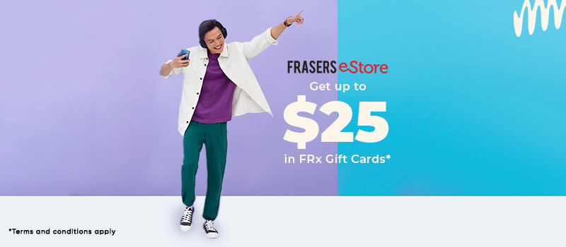 Get up to $25 in FRx Gift Cards on Frasers eStore!